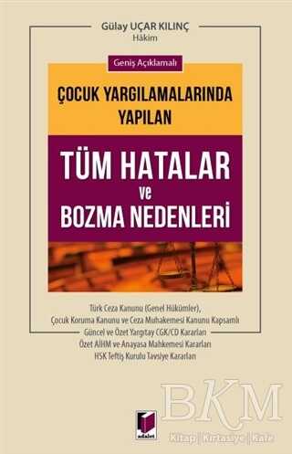 Geniş Açıklamalı Çocuk Yargılamalarında Yapılan Tüm Hatalar ve Bozma Nedenleri - Adalet Yayınevi