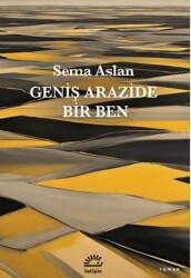 Geniş Arazide Bir Ben - İletişim Yayınevi