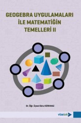 Geogebra Uygulamaları ile Matematiğin Temelleri II - Vizetek Yayıncılık