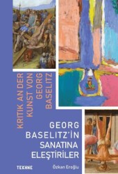 Georg Baselitz’in Sanatına Eleştiriler - Tekhne Yayınları