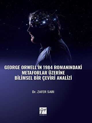 George Orwell` in 1984 Romanındaki Metaforlar Üzerine Bilimsel Bir Çeviri Analizi