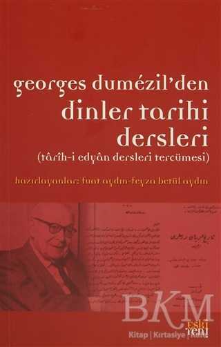 Georges Dumezil’den Dinler Tarihi Dersleri - Eski Yeni Yayınları
