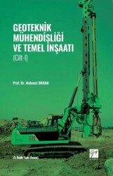 Geoteknik Mühendisliği ve Temel İnşaatı - Cilt 1 - Gazi Kitabevi