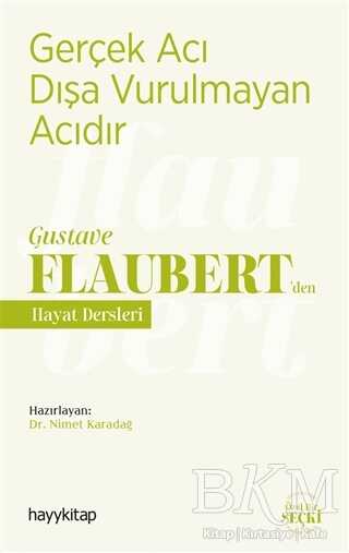 Gerçek Acı Dışa Vurulmayan Acıdır - Gustave Flaubert’den Hayat Dersleri
