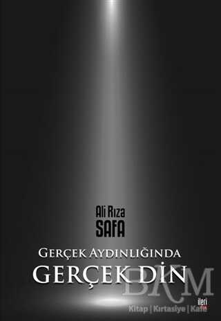 Gerçek Aydınlığında Gerçek Din - İleri Yayınları