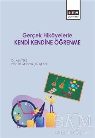 Gerçek Hikayelerle Kendi Kendine Öğrenme - Eğitim Yayınevi - Bilimsel Eserler