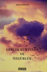 Gerçek Kurtuluş ve Özgürlük - GDK Yayınları