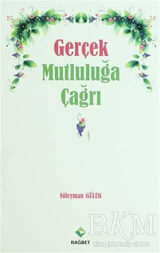Gerçek Mutluluğa çağrı - Rağbet Yayınları
