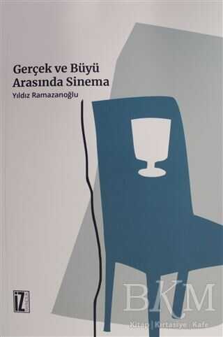 Gerçek ve Büyü Arasında Sinema - İz Yayıncılık