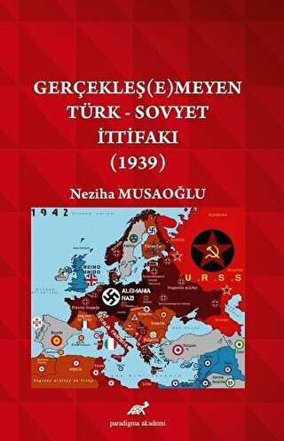 Gerçekleşemeyen Türk - Sovyet İttifakı 1939