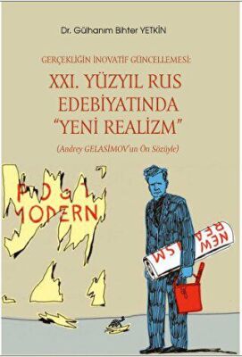 Gerçekliğin İnovatif Güncellemesi: XXI. Yüzyıl Rus Edebiyatında Yeni Realizm Andrey Gelasimov’un - 1