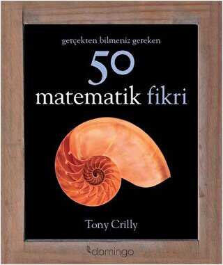 Gerçekten Bilmeniz Gereken 50 Matematik Fikri - Domingo Yayınevi