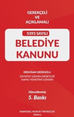 Gerekçeli Ve Açıklamalı 5393 Sayılı Belediye Kanunu