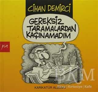 Gereksiz Taramalardan Kaçınamadım - Pia Yayınları