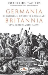 Germania - Britannia: Germenlerin Kökeni ve Konumları veya Agricola’nın Hayatı - Kronik Kitap