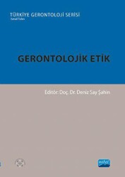 Gerontolojik Etik - Nobel Akademik Yayıncılık