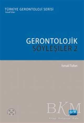 Gerontolojik Söyleşiler - 2 - Nobel Akademik Yayıncılık