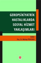 Geropsikiyatrik Hastalıklarda Sosyal Hizmet Yaklaşımları - Ekin Basım Yayın