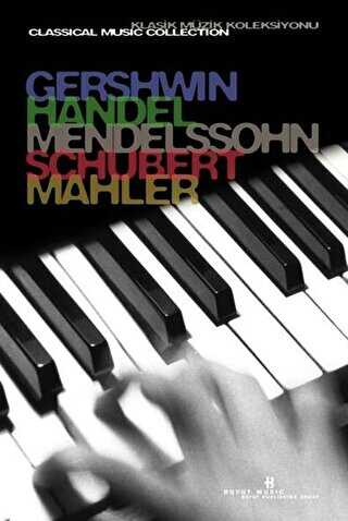 Gershwin, Handel, Mendelssohn, Schubert, Mahler Klasik Müzik Koleksiyonu