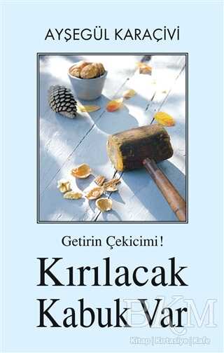 Getirin Çekicimi! Kırılacak Kabuk Var - Tunç Yayıncılık
