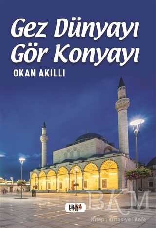 Gez Dünyayı Gör Konyayı - Tilki Kitap