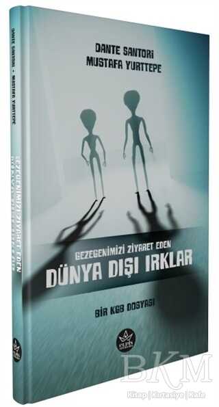 Gezegenimizi Ziyaret Eden Dünya Dışı Irklar - Bir KGB Dosyası - Elpis Yayınları