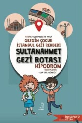Gezgin Çocuk İstanbul Gezi Rehberi - Sultanahmet Gezi Rotası - Bilge Tasarı Yayınevi
