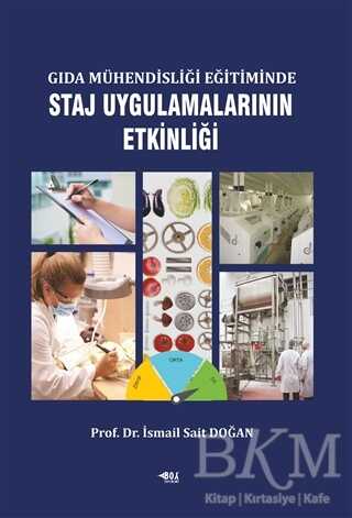 Gıda Mühendisliği Eğitiminde Staj Uygulamalarının Etkinliği - Boy Yayınları