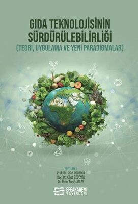 Gıda Teknolojisinin Sürdürülebilirliği Teori, Uygulama ve Yeni Paradigmalar - 1