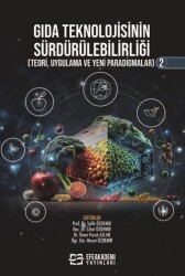 Gıda Teknolojisinin Sürdürülebilirliği Teori, Uygulama ve Yeni Paradigmalar 2 - Efe Akademi Yayınları