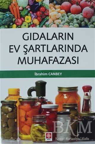 Gıdaların Ev Şartlarında Muhafazası - Ekin Basım Yayın