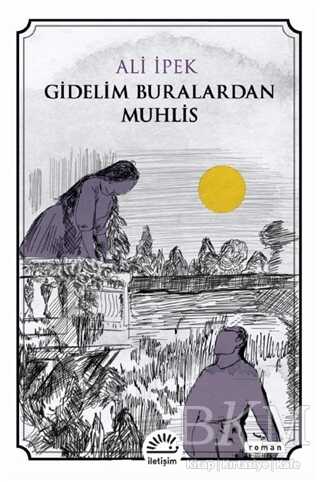 Gidelim Buralardan Muhlis - İletişim Yayınevi