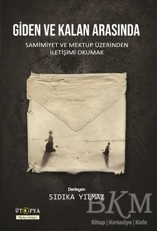 Giden ve Kalan Arasında - Ütopya Yayınevi