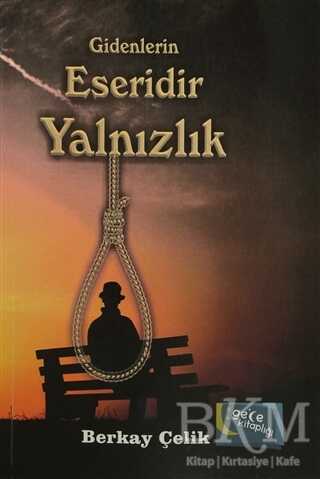 Gidenlerin Eseridir Yalnızlık - Gece Kitaplığı