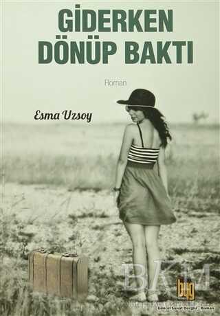 Giderken Dönüp Baktı - Baygenç Yayıncılık