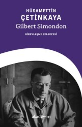 Gilbert Simondon: Bireyleşme Felsefesi - Akademim Kitaplığı