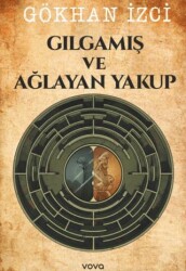 Gılgamış ve Ağlayan Yakup - Vova Yayınları