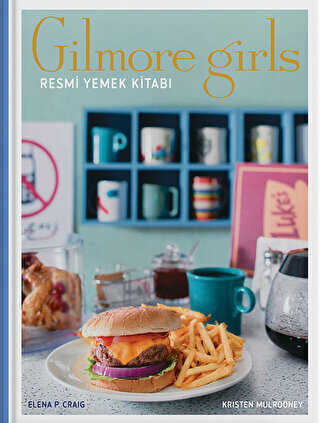 Gilmore Girls: Resmi Yemek Kitabı