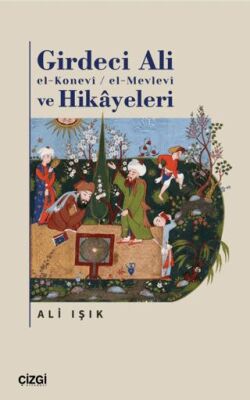 Girdeci Ali el-Konevi - el-Mevlevi ve Hikayeleri - 1