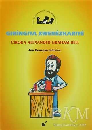 Gıringiya Xwerezkarıye - Çiroka Alexander Graham Bell