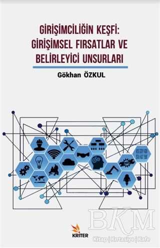 Girişimciliğin Keşfi: Girişimsel Fırsatlar ve Belirleyici Unsurları - Kriter Yayınları