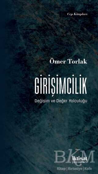 Girişimcilik - Değişim ve Değer Yolculuğu - İktisat Yayınları