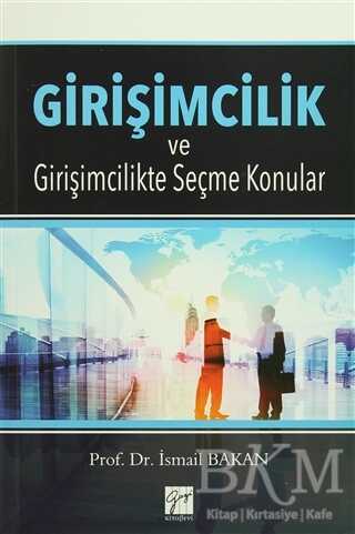 Girişimcilik ve Girişimcilikte Seçme Konular - Gazi Kitabevi