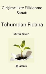 Girişimcilikte Filizlenme Sanatı Tohumdan Fidana - Amore Yayınevi