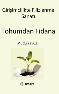 Girişimcilikte Filizlenme Sanatı Tohumdan Fidana - 1