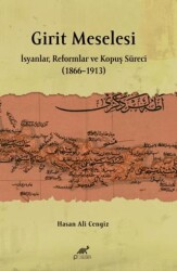 Girit Meselesi - İsyanlar, Reformlar ve Kopuş Süreci 1866–1913 - Paradigma Akademi Yayınları