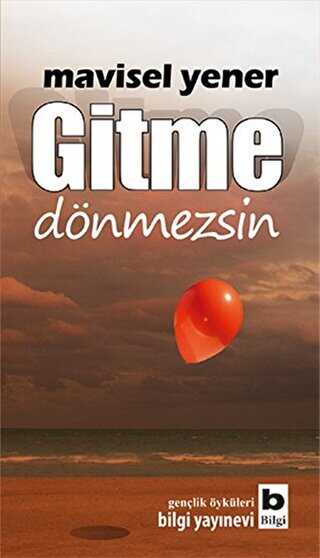 Gitme Dönmezsin - Bilgi Yayınevi