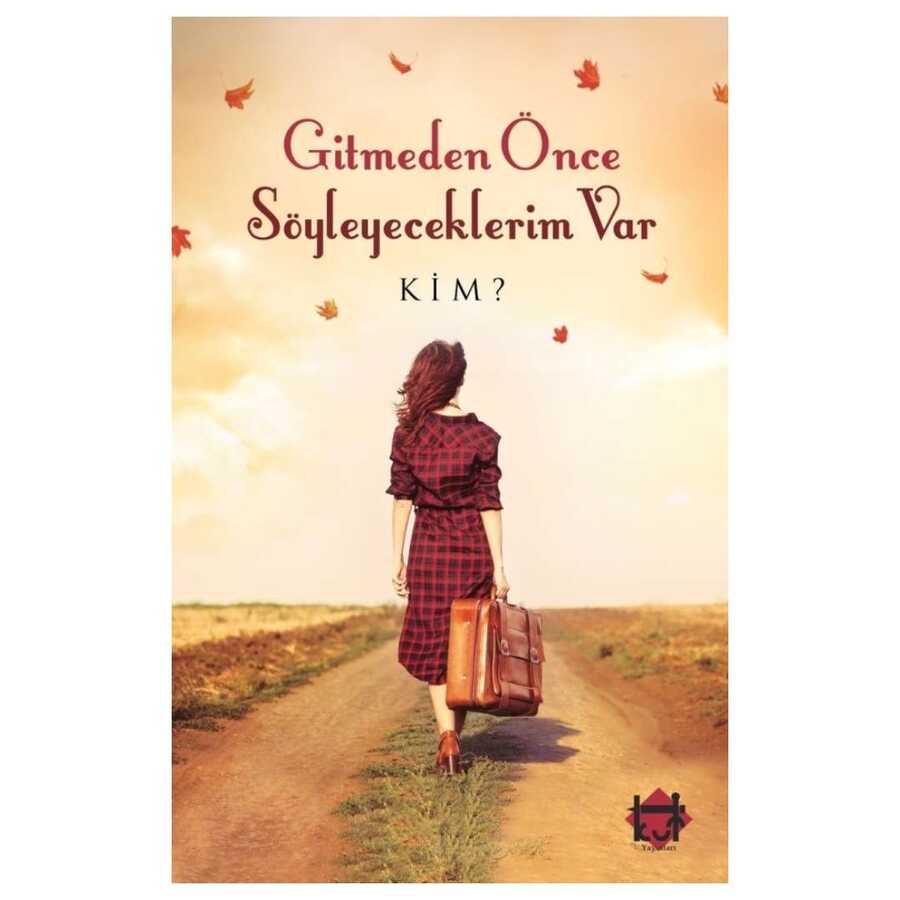 Gitmeden Önce Söyleyeceklerim Var - Kut Yayınları