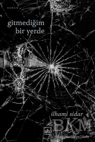 Gitmediğim Bir Yerde - İthaki Yayınları