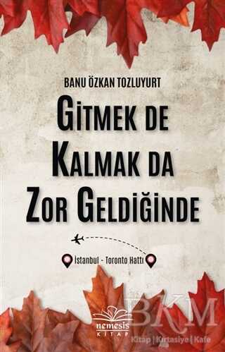 Gitmek De Kalmak Da Zor Geldiğinde - Nemesis Kitap